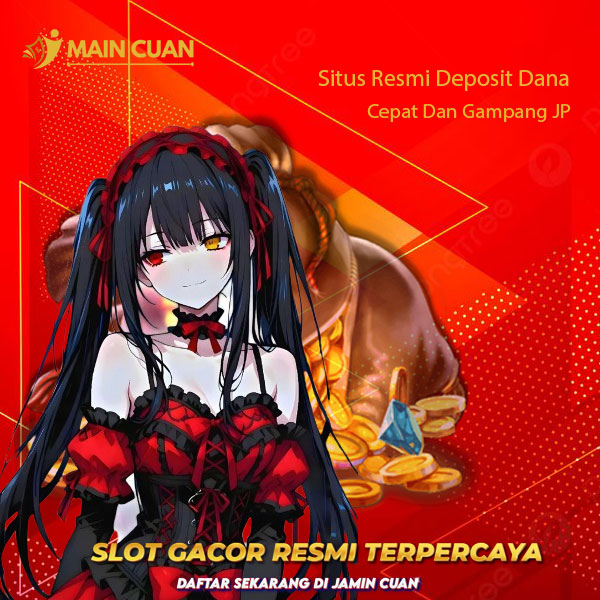 MAINCUAN | Situs Resmi Deposit Dana Cepat Dan Gampang JP Hari Ini